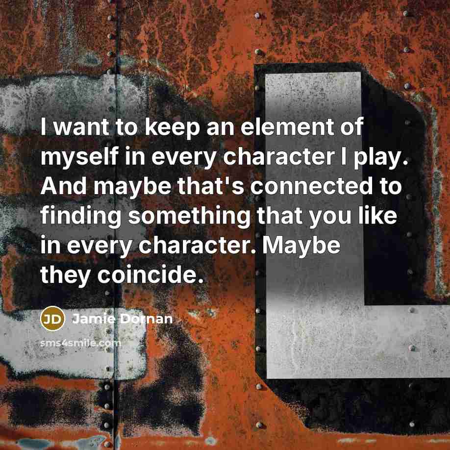 “I want to keep an element of myself in every…” quote by Jamie Dornan