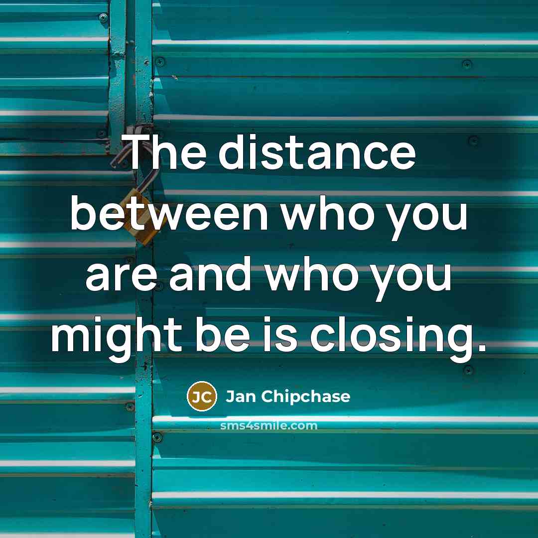 “The distance between who you are and who you might…” quote by Jan Chipchase