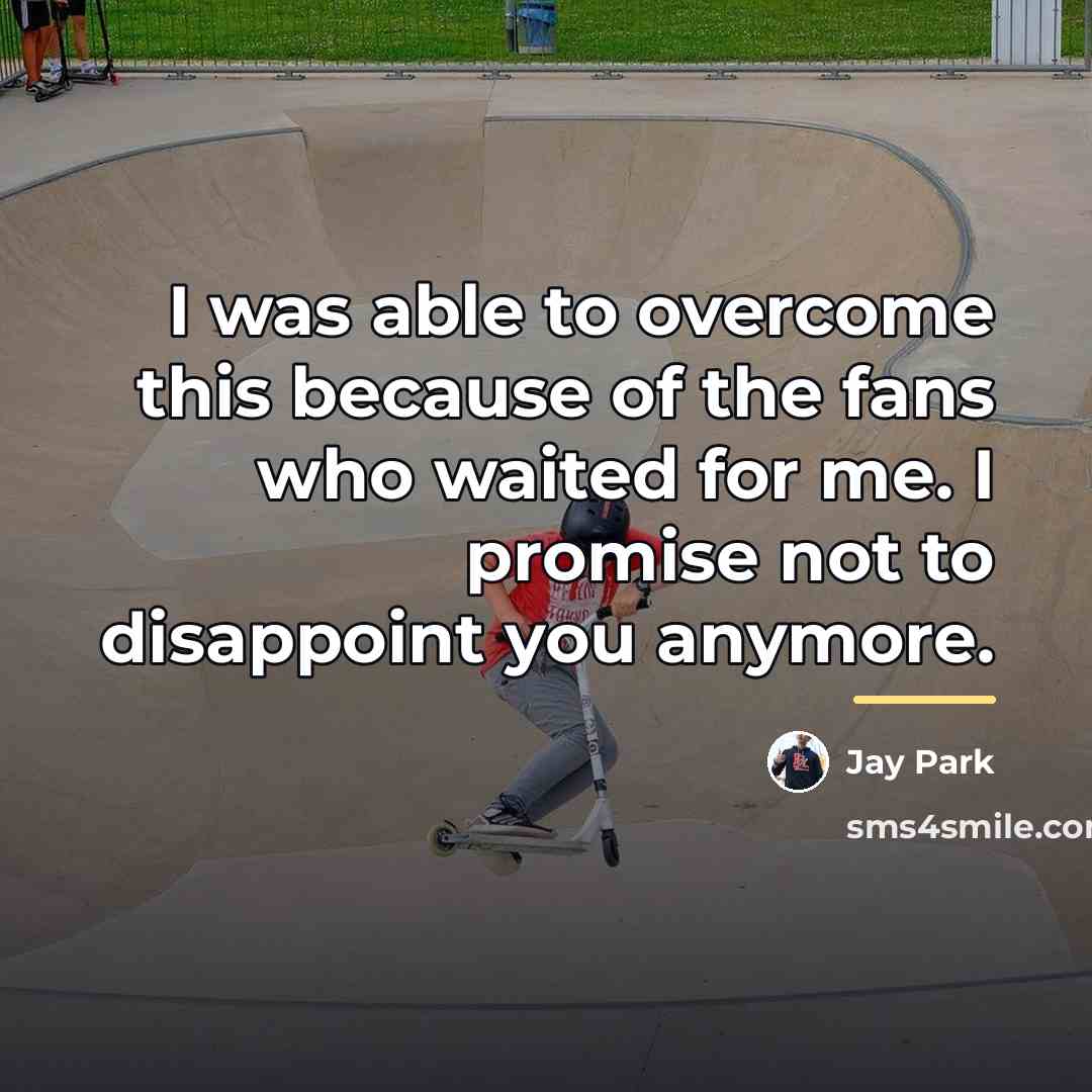 “I was able to overcome this because of the fans…” quote by Jay Park
