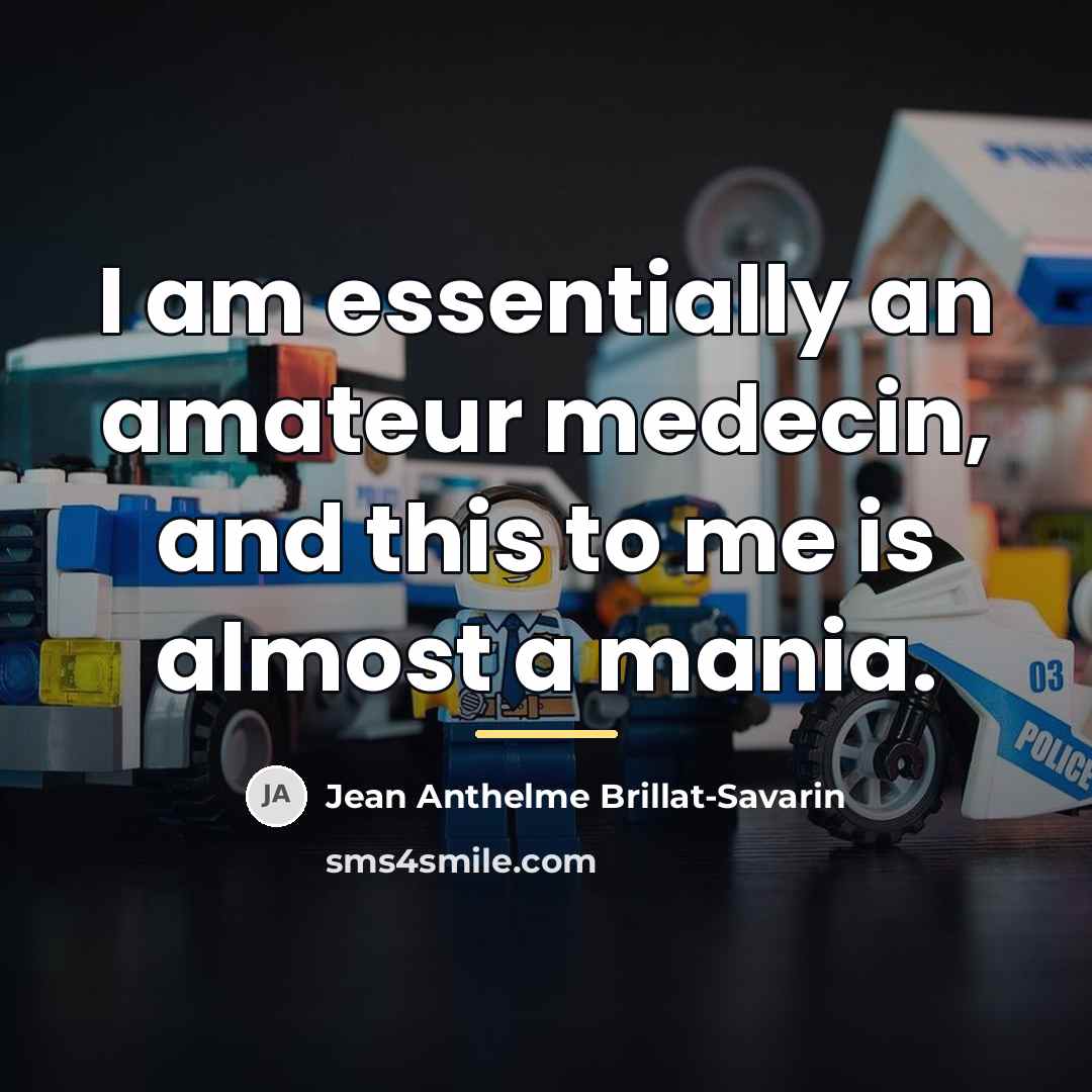 “I am essentially an amateur medecin, and this to me…” quote by Jean Anthelme Brillat-Savarin