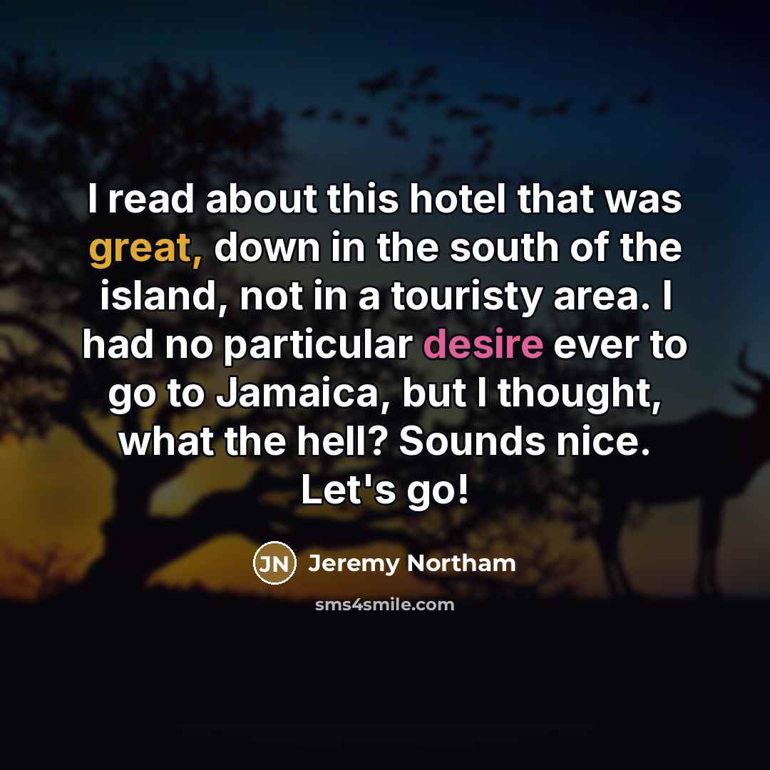 “I read about this hotel that was great, down in…” quote by Jeremy Northam