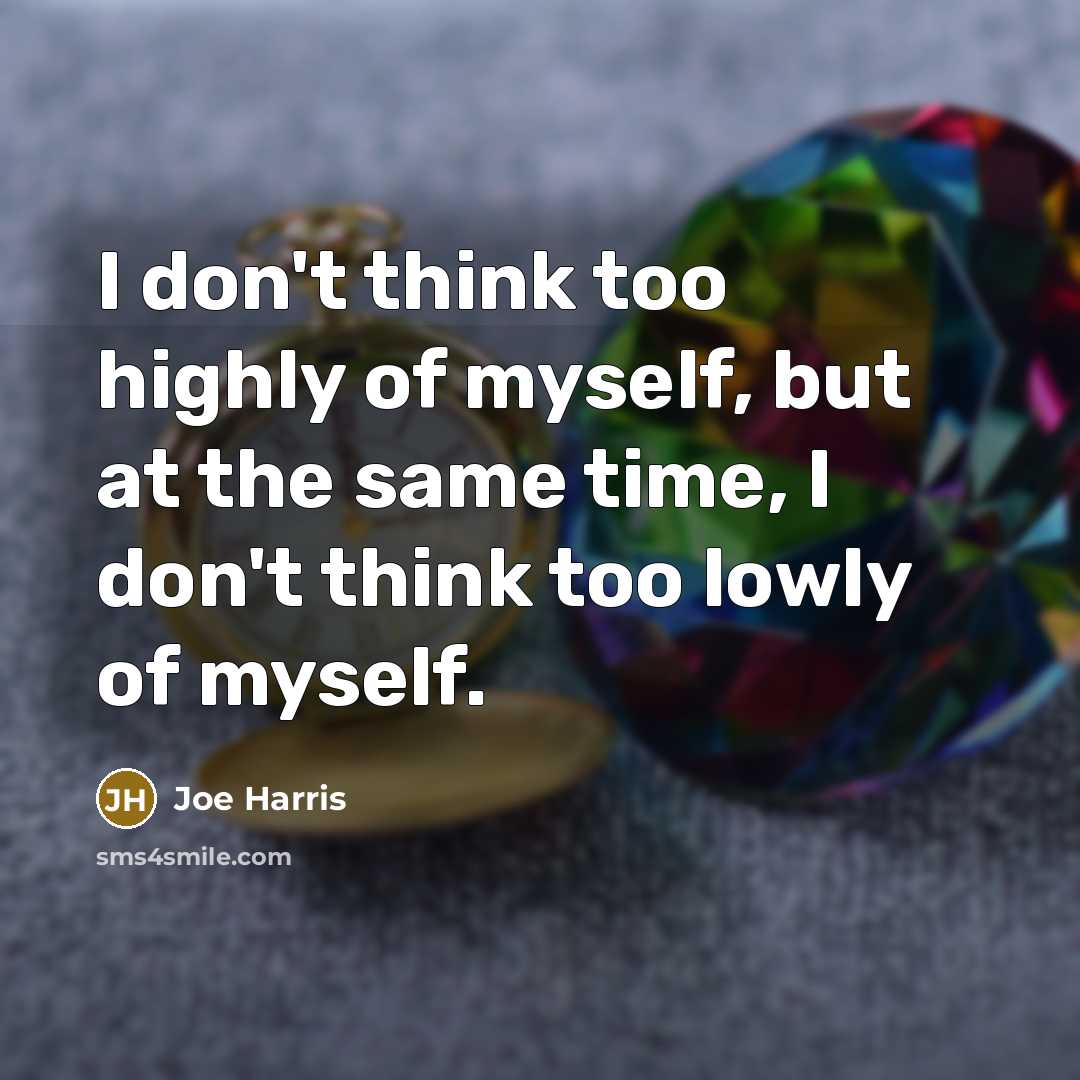 “I don't think too highly of myself, but at the…” quote by Joe Harris