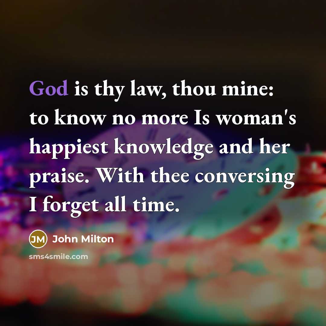 “God is thy law, thou mine: to know no more…” quote by John Milton