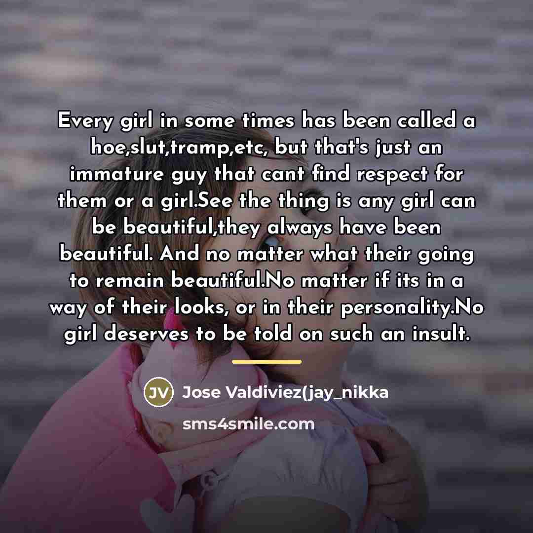 “Every girl in some times has been called a hoe,slut,tramp,etc,…” quote by Jose Valdiviez(jay_nikka