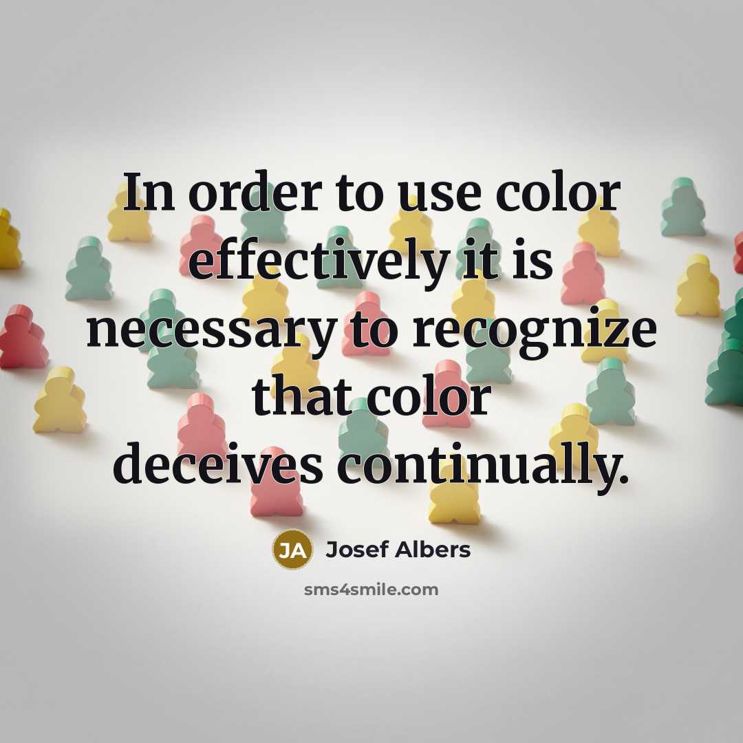 “In order to use color effectively it is necessary to…” quote by Josef Albers