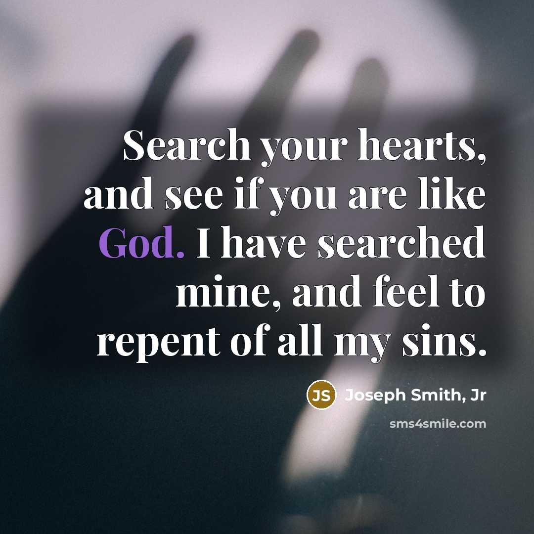 “Search your hearts, and see if you are like God.…” quote by Joseph Smith, Jr