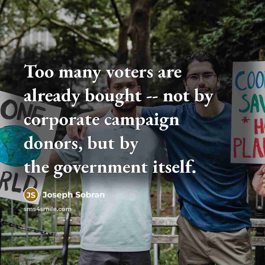 “Too many voters are already bought -- not by corporate…” quote by Joseph Sobran