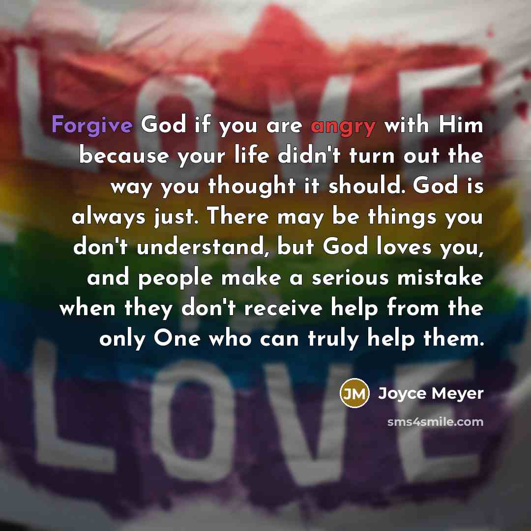 “Forgive God if you are angry with Him because your…” quote by Joyce Meyer