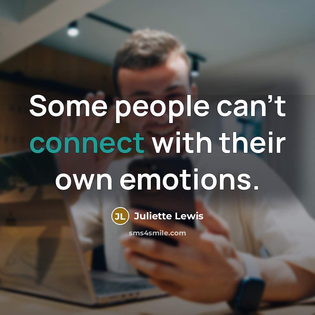 “Some people can't connect with their own emotions.…” quote by Juliette Lewis