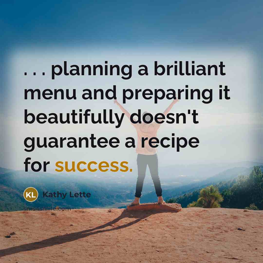 “. . . planning a brilliant menu and preparing it…” quote by Kathy Lette
