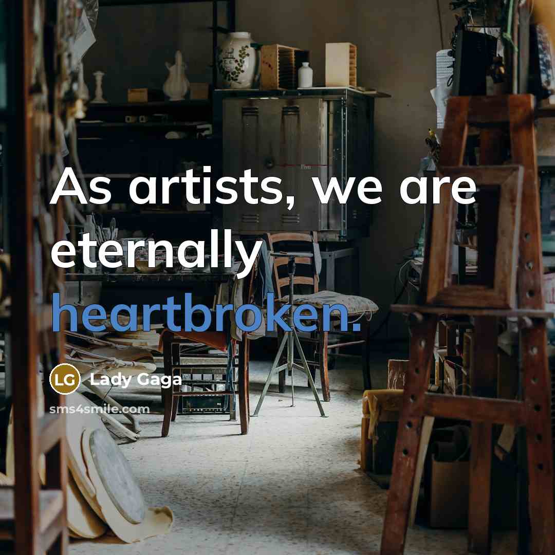 “As artists, we are eternally heartbroken.…” quote by Lady Gaga