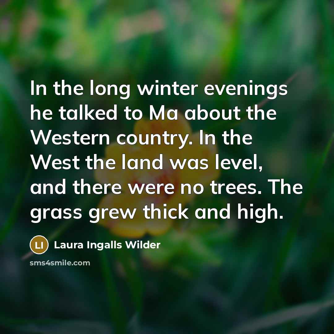 “In the long winter evenings he talked to Ma about…” quote by Laura Ingalls Wilder