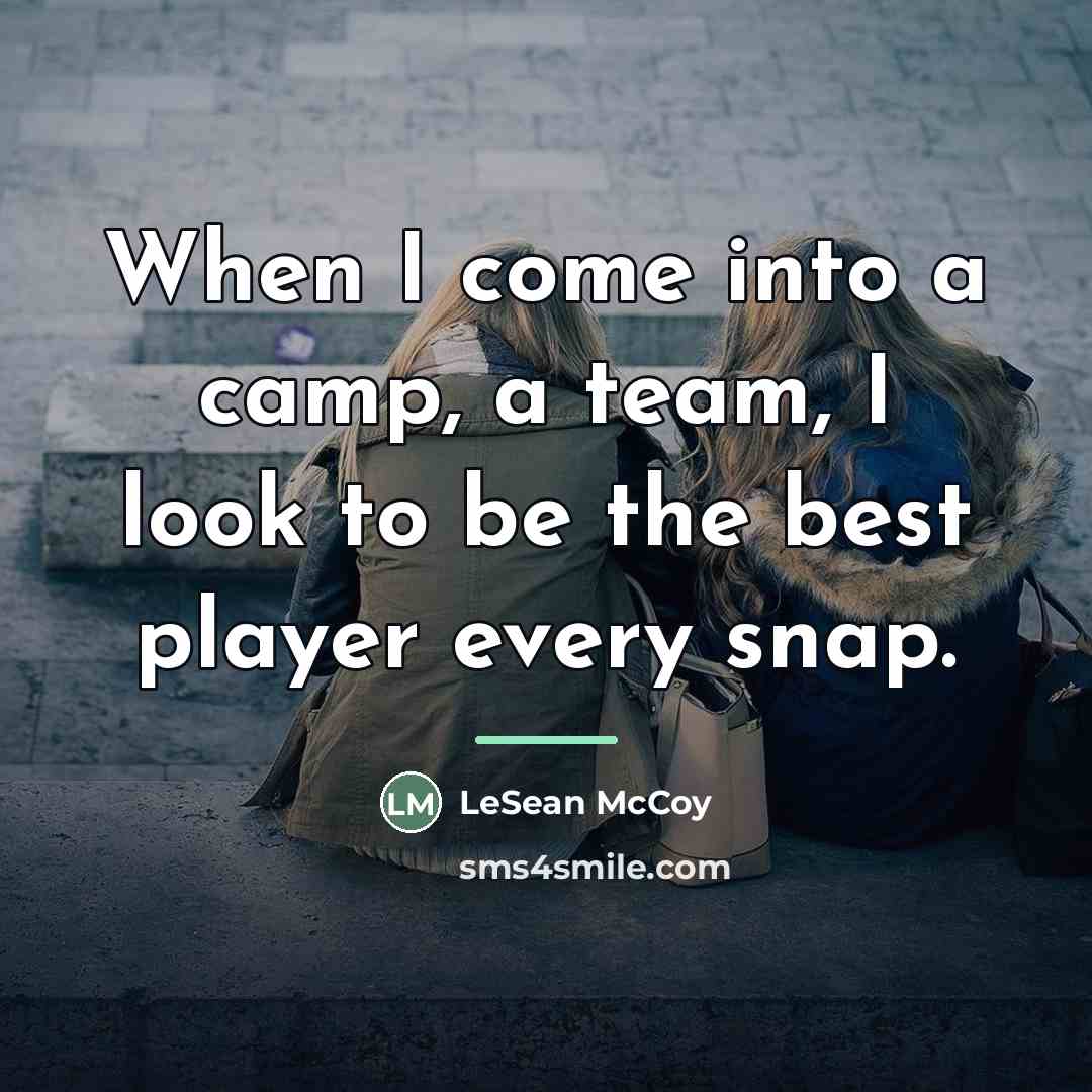 “When I come into a camp, a team, I look…” quote by LeSean McCoy
