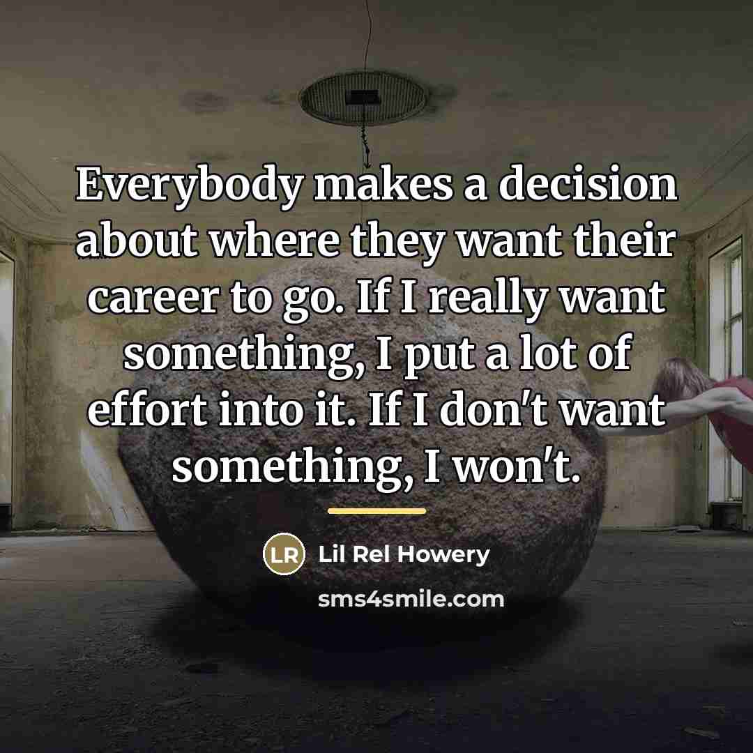 “Everybody makes a decision about where they want their career…” quote by Lil Rel Howery