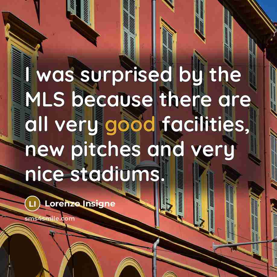 “I was surprised by the MLS because there are all…” quote by Lorenzo Insigne