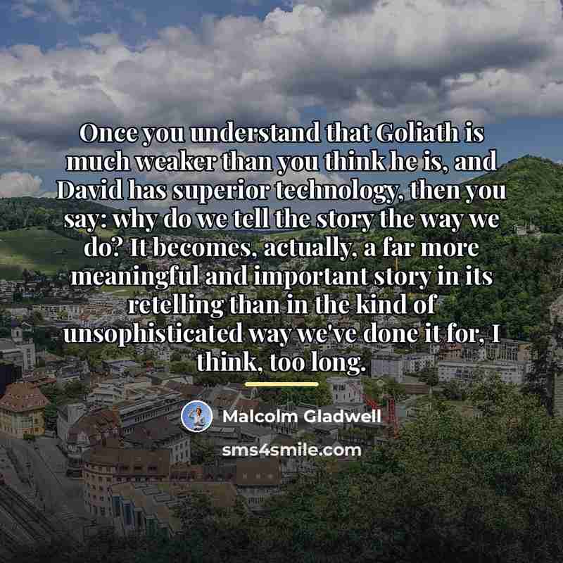 “Once you understand that Goliath is much weaker than you…” quote by Malcolm Gladwell