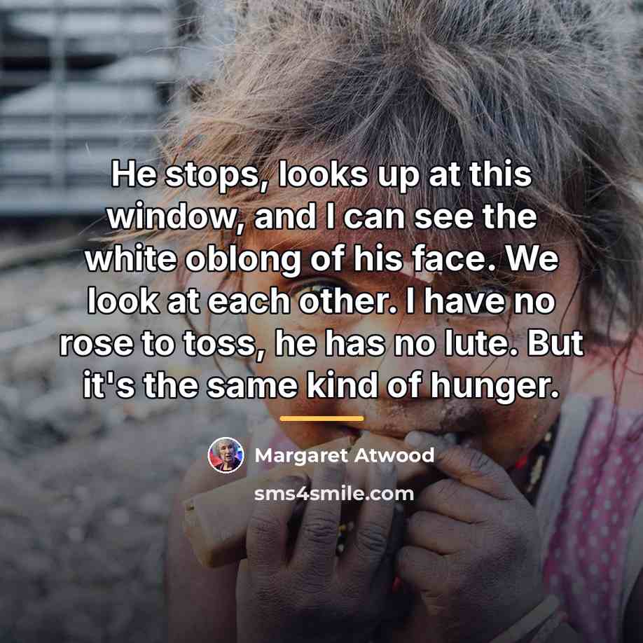 “He stops, looks up at this window, and I can…” quote by Margaret Atwood