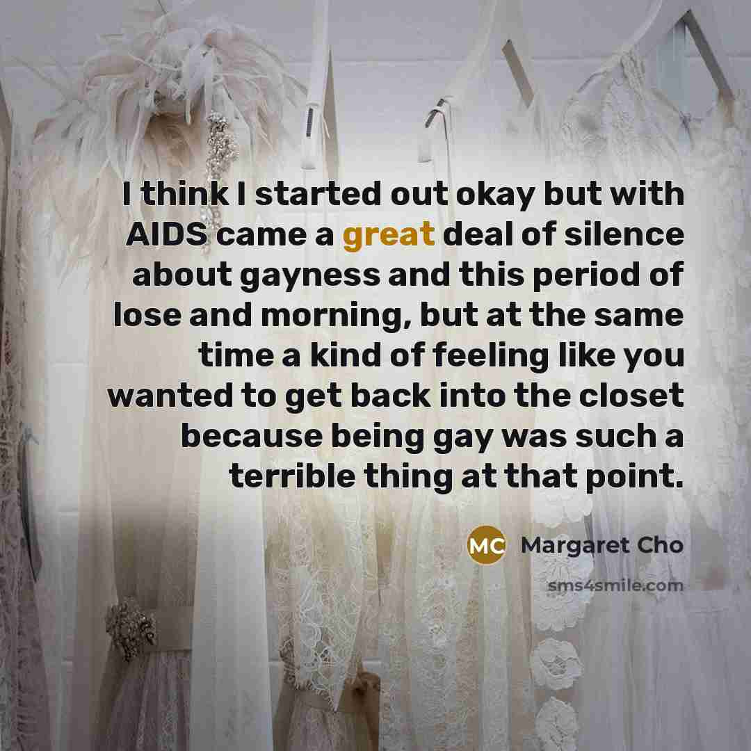 “I think I started out okay but with AIDS came…” quote by Margaret Cho