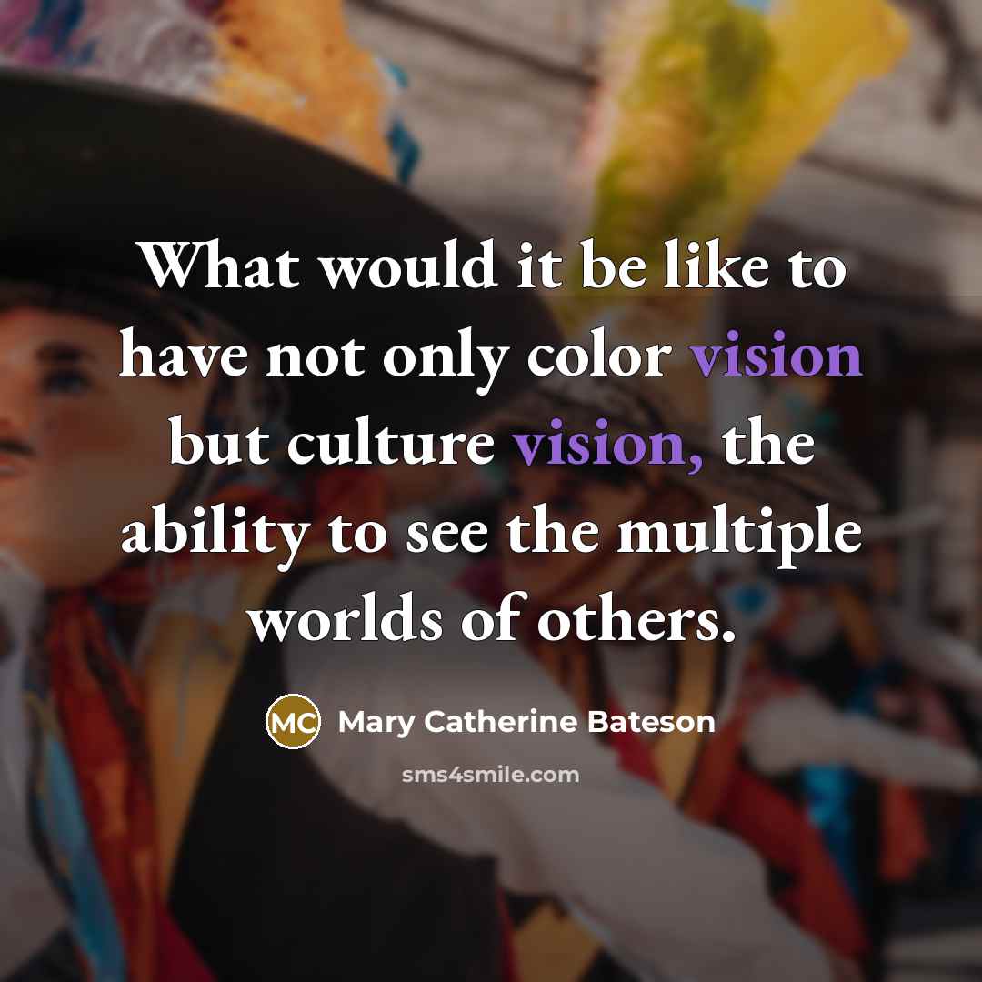 “What would it be like to have not only color…” quote by Mary Catherine Bateson