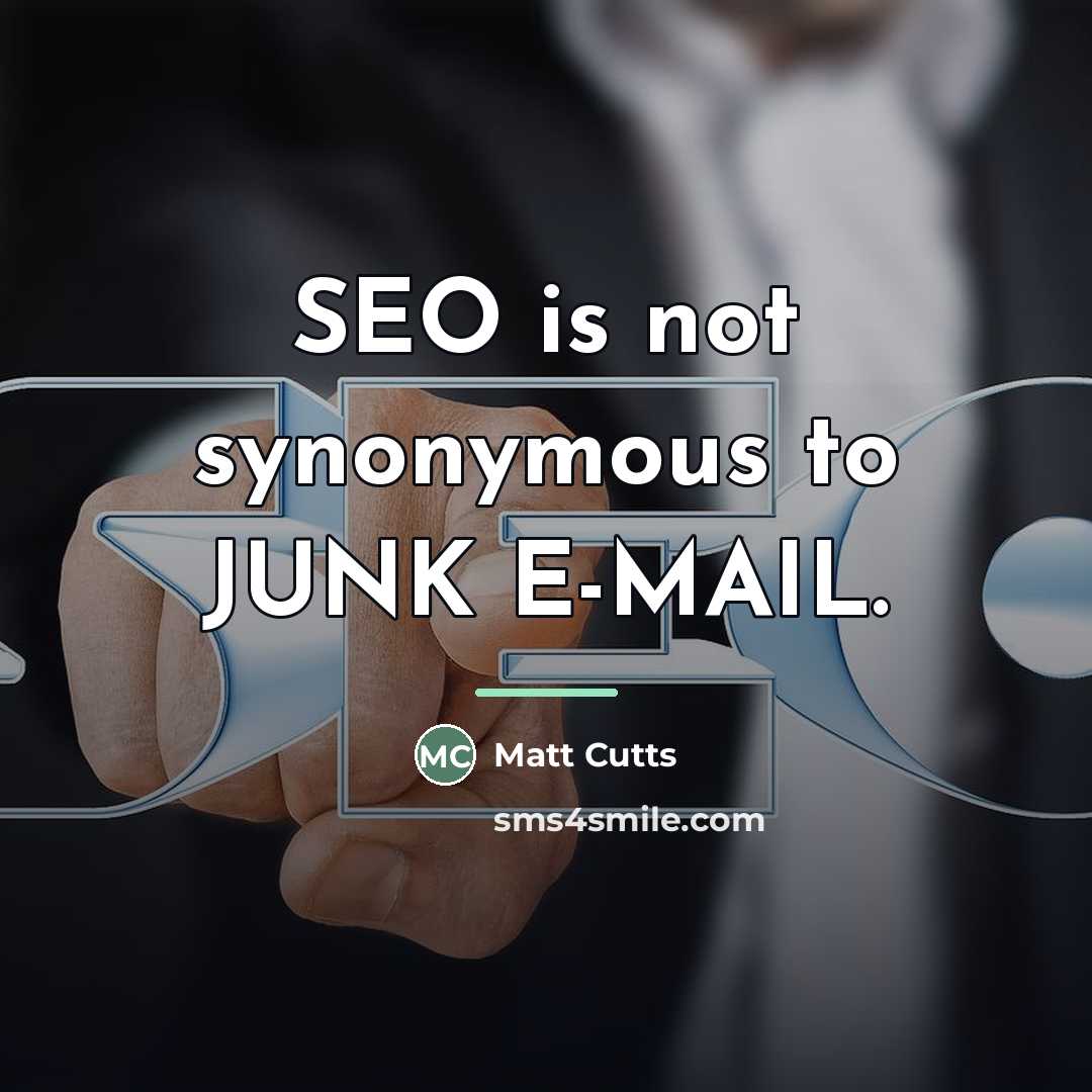 “SEO is not synonymous to JUNK E-MAIL.…” quote by Matt Cutts