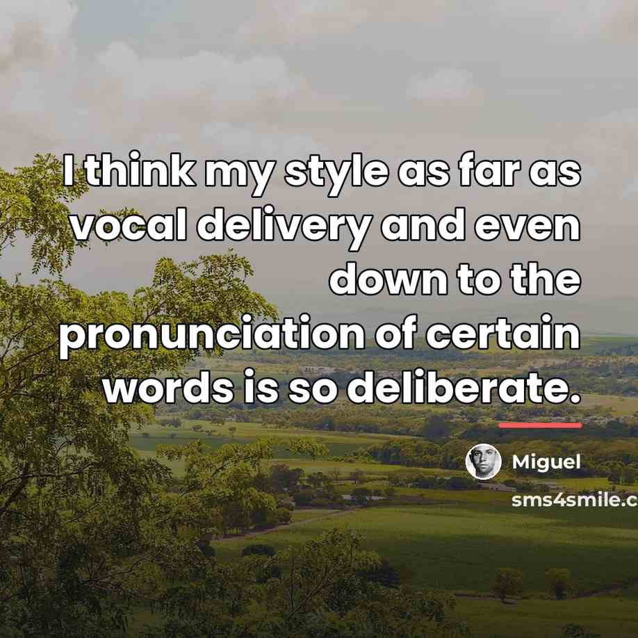 “I think my style as far as vocal delivery and…” quote by Miguel