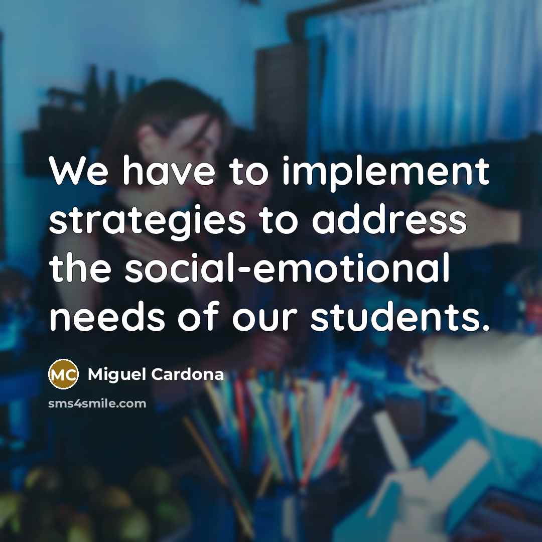 “We have to implement strategies to address the social-emotional needs…” quote by Miguel Cardona