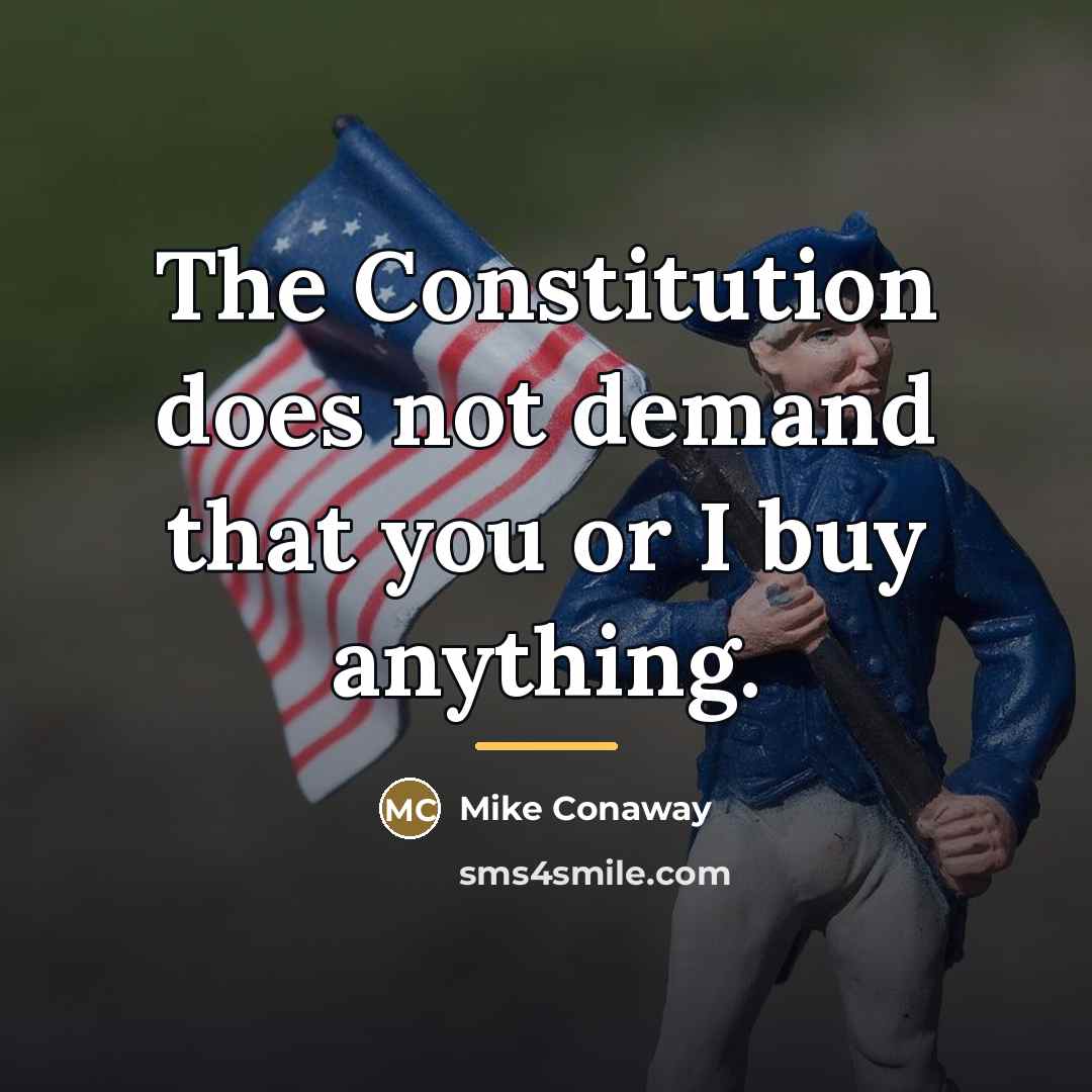 “The Constitution does not demand that you or I buy…” quote by Mike Conaway