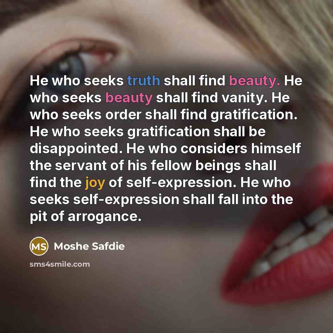 “He who seeks truth shall find beauty. He who seeks…” quote by Moshe Safdie