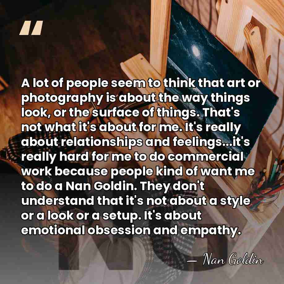 A lot of people seem to think that art or photography is&hellip; - Nan Goldin