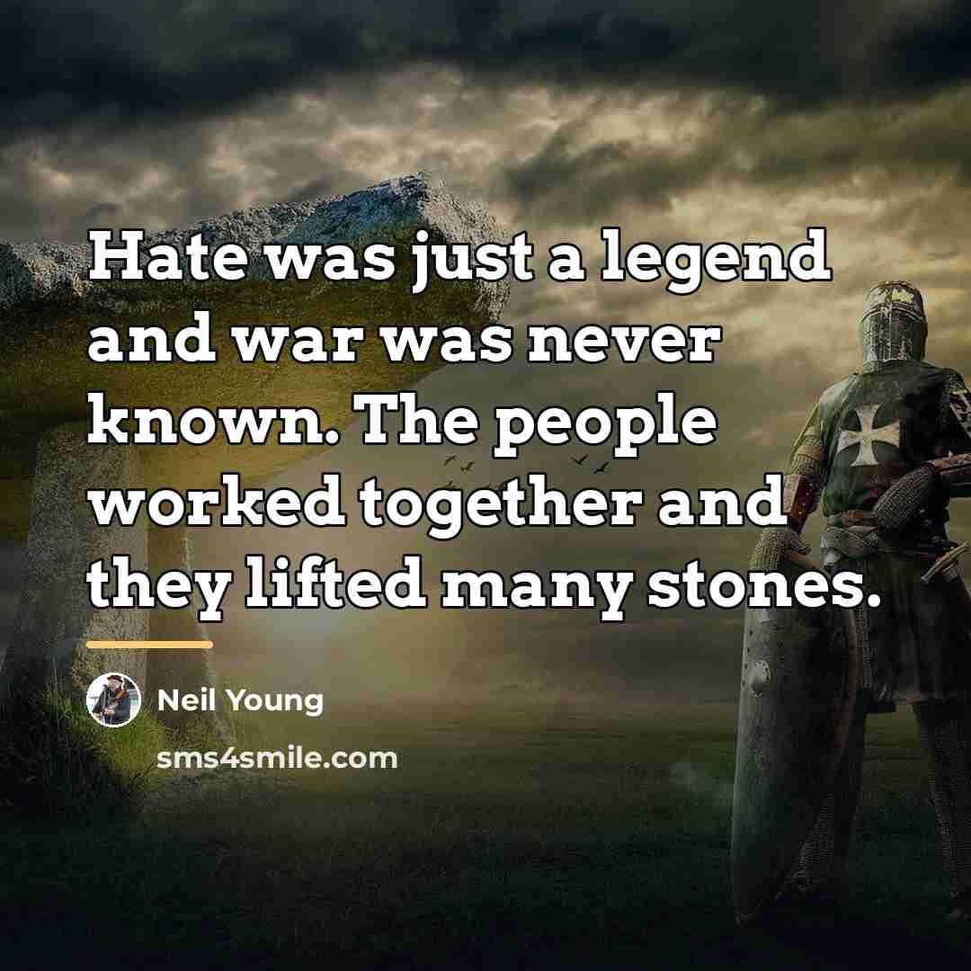 “Hate was just a legend and war was never known.…” quote by Neil Young