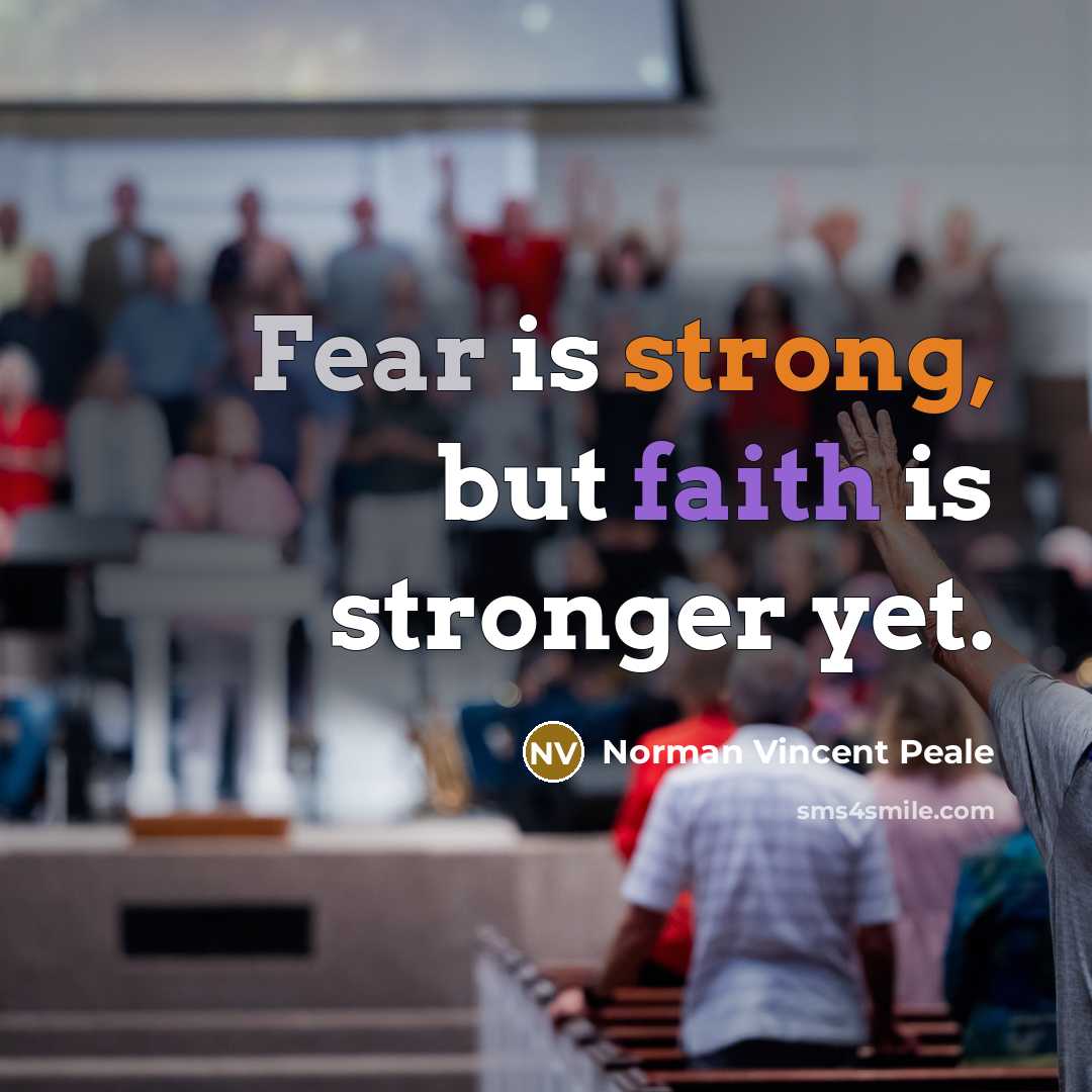 “Fear is strong, but faith is stronger yet.…” quote by Norman Vincent Peale