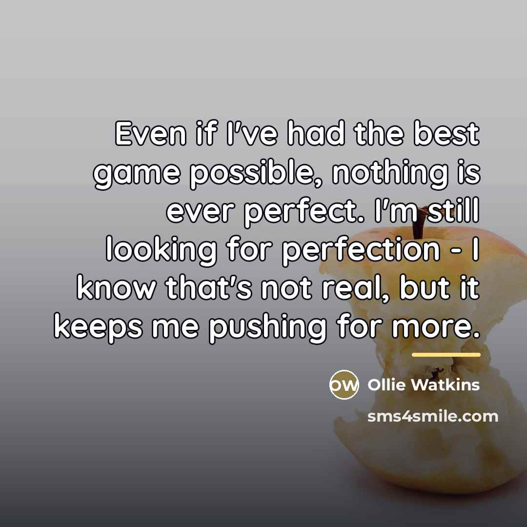“Even if I've had the best game possible, nothing is…” quote by Ollie Watkins