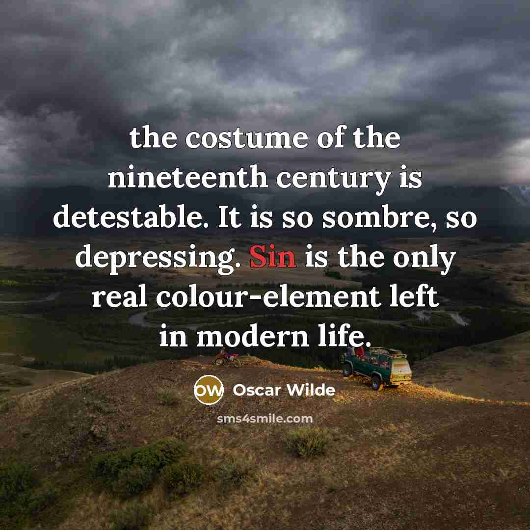 “the costume of the nineteenth century is detestable. It is…” quote by Oscar Wilde