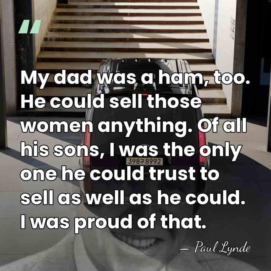 My dad was a ham, too. He could sell those women anything.&hellip; - Paul Lynde