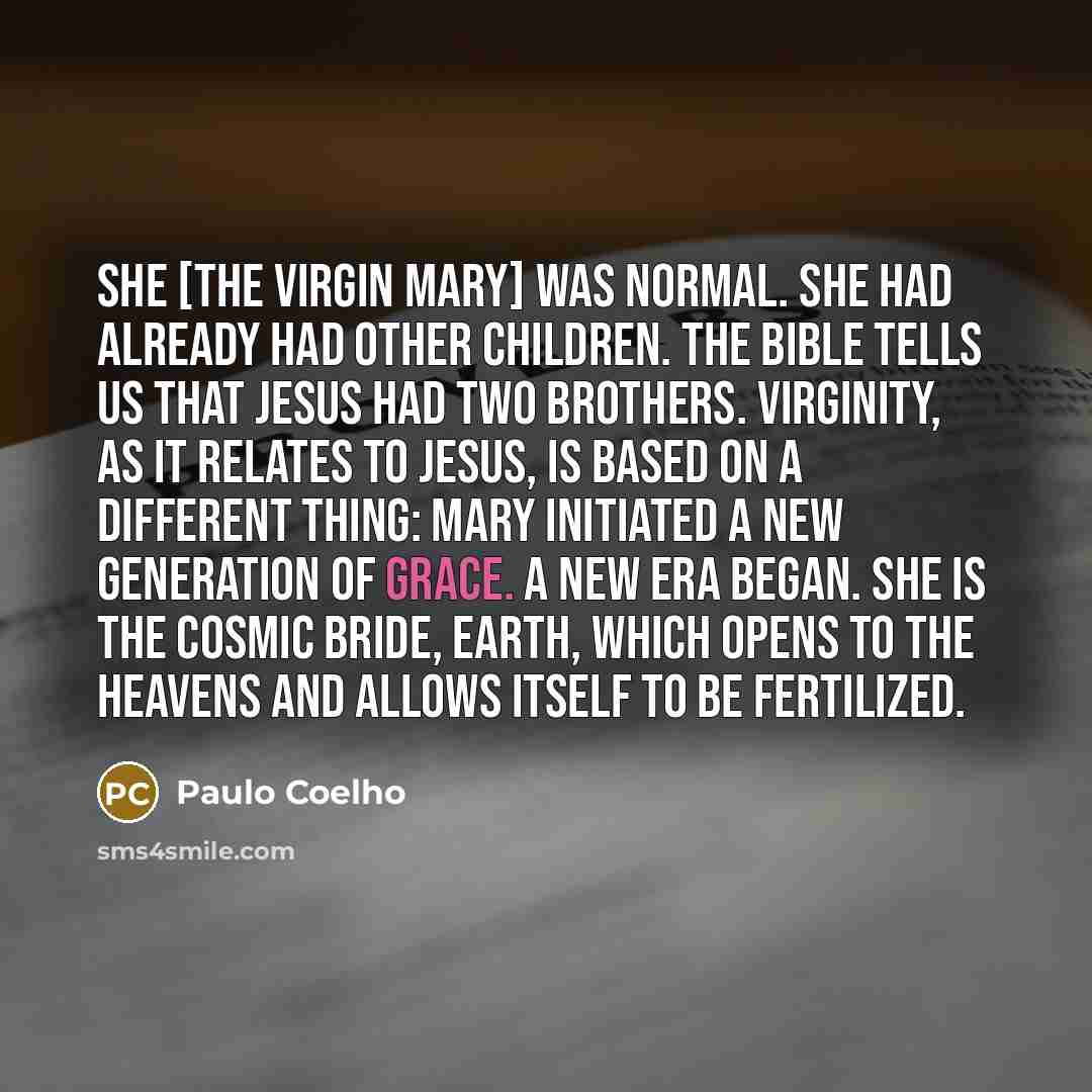 “She [the Virgin Mary] was normal. She had already had…” quote by Paulo Coelho