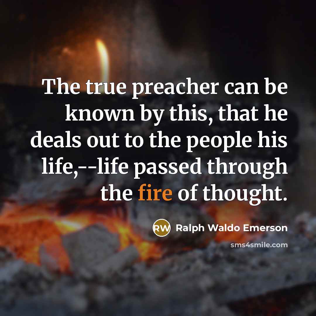 “The true preacher can be known by this, that he…” quote by Ralph Waldo Emerson