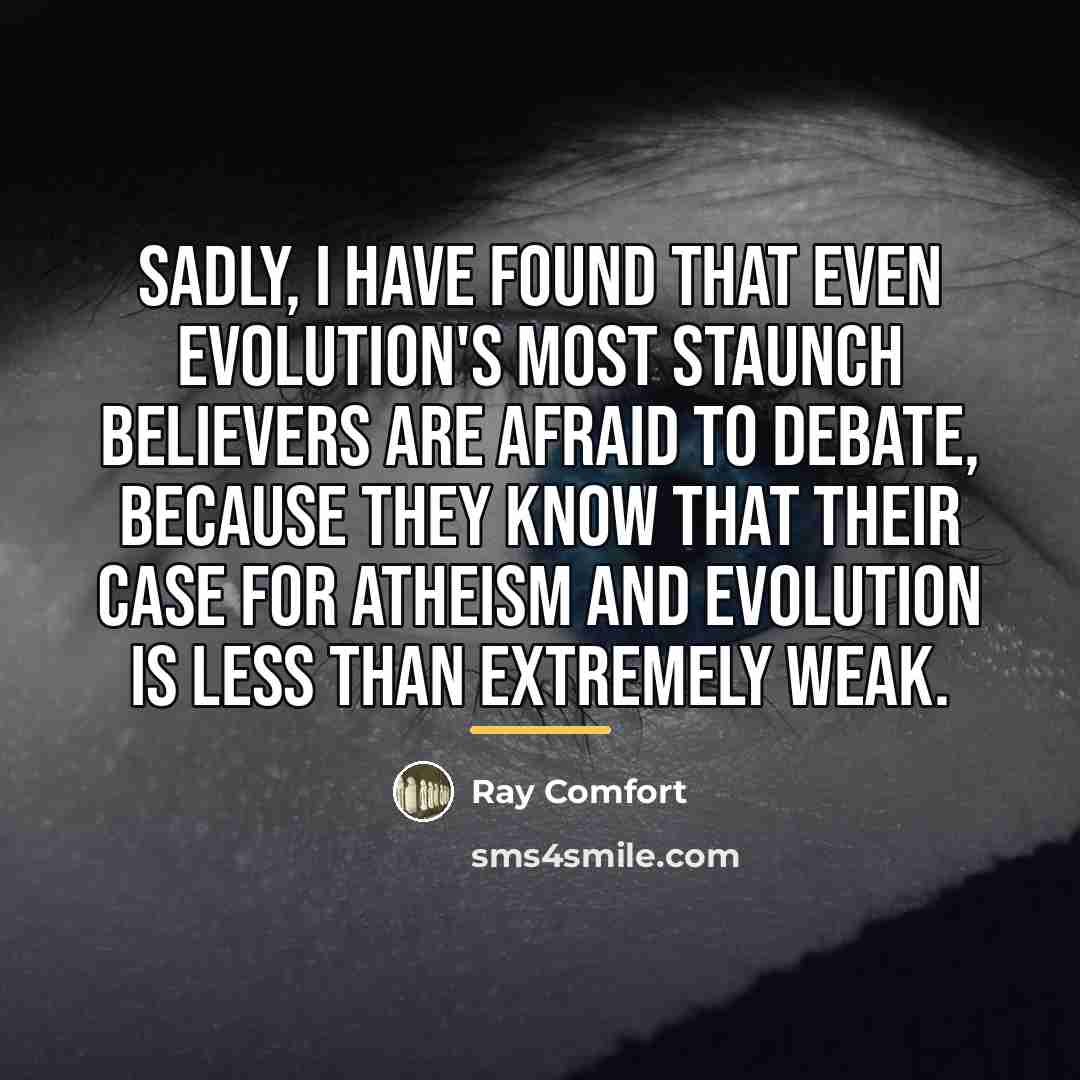 “Sadly, I have found that even evolution's most staunch believers…” quote by Ray Comfort