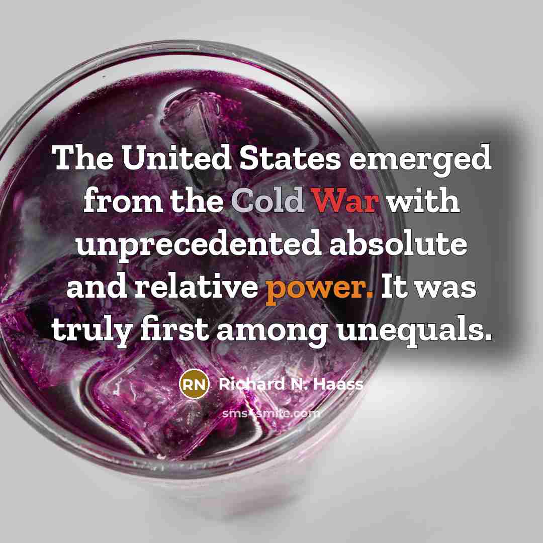 “The United States emerged from the Cold War with unprecedented…” quote by Richard N. Haass