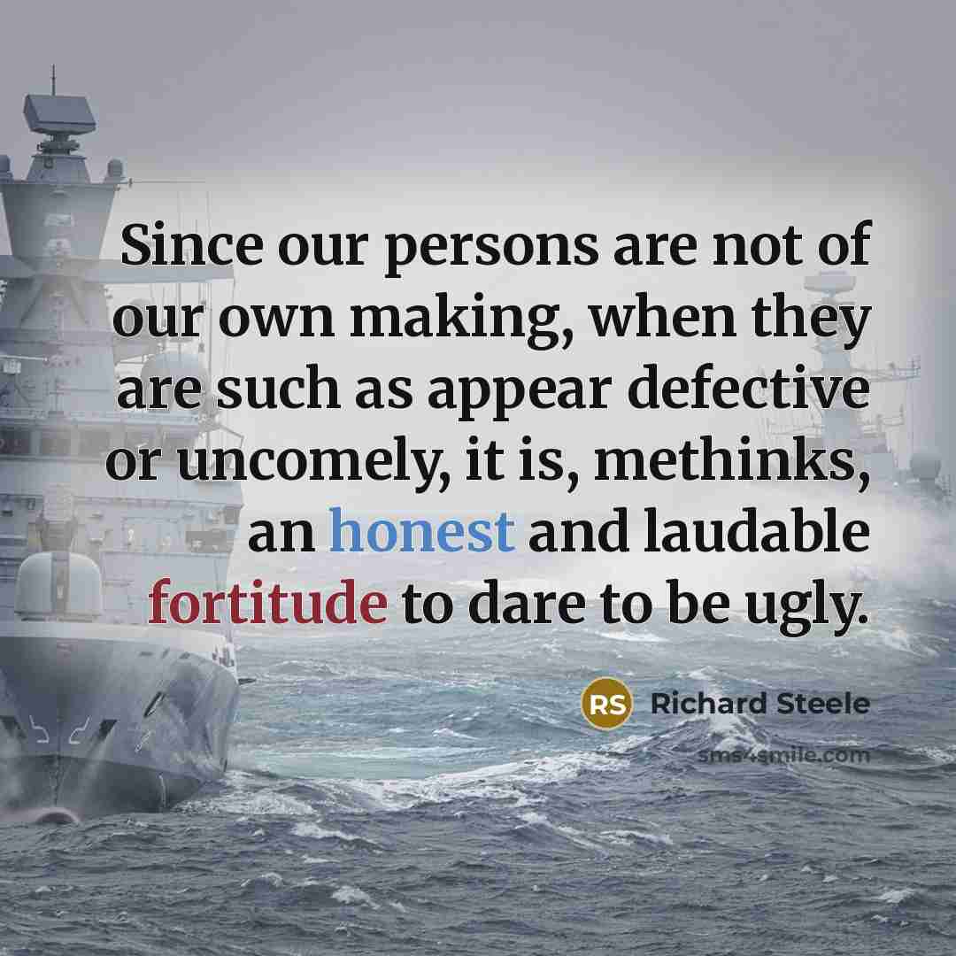“Since our persons are not of our own making, when…” quote by Richard Steele
