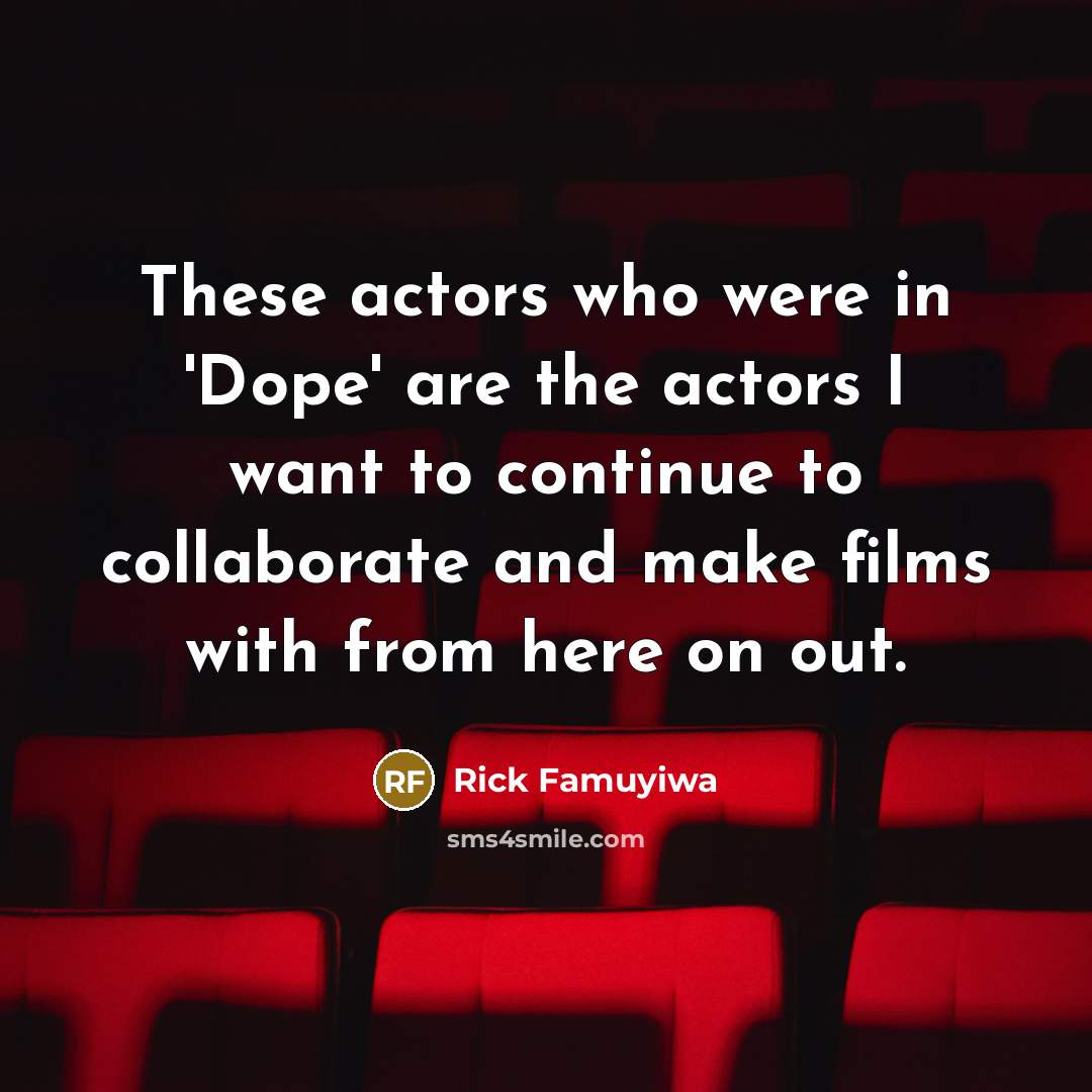 “These actors who were in 'Dope' are the actors I…” quote by Rick Famuyiwa