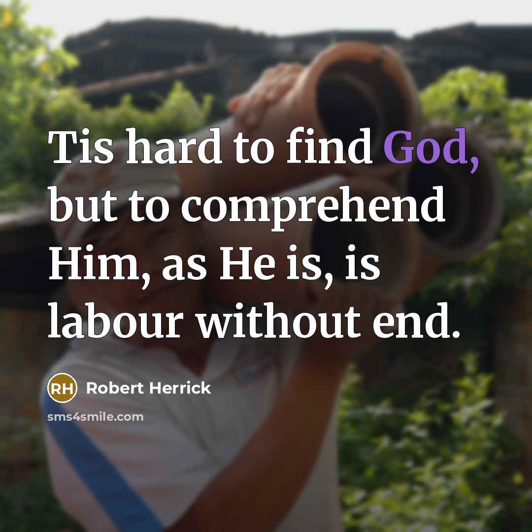 “Tis hard to find God, but to comprehend Him, as…” quote by Robert Herrick