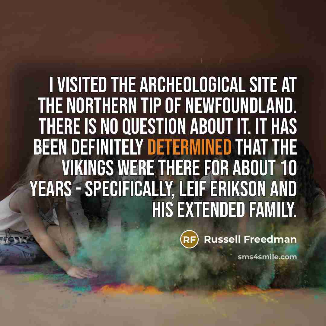 “I visited the archeological site at the northern tip of…” quote by Russell Freedman