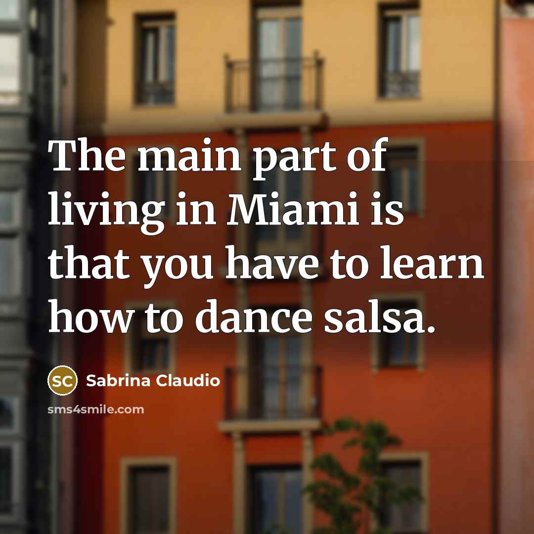 “The main part of living in Miami is that you…” quote by Sabrina Claudio