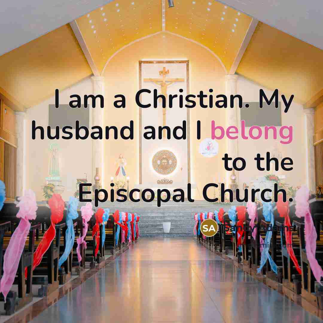 “I am a Christian. My husband and I belong to the Episcopal Church.” quote by Sandy Adams