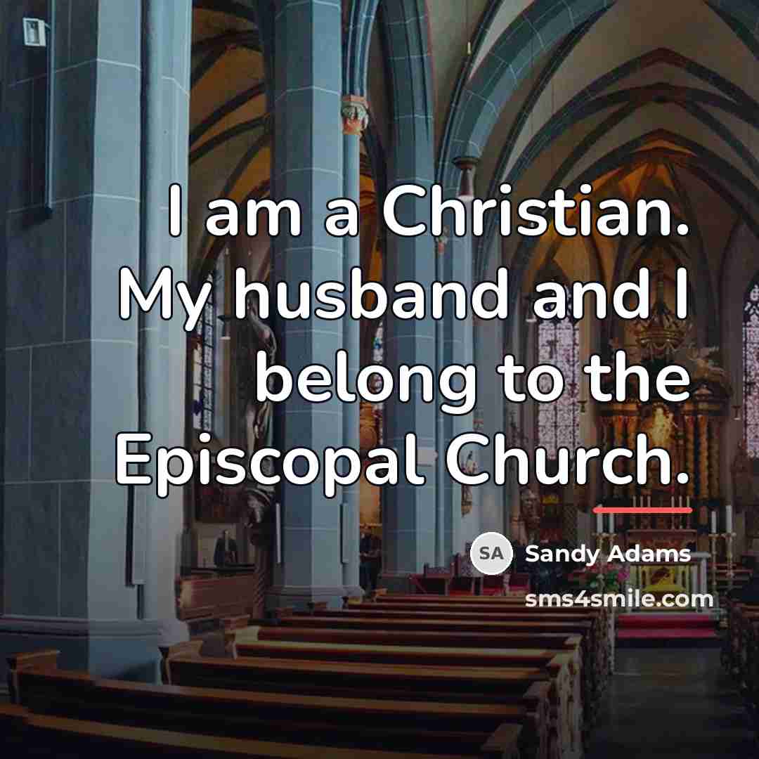 “I am a Christian. My husband and I belong to…” quote by Sandy Adams
