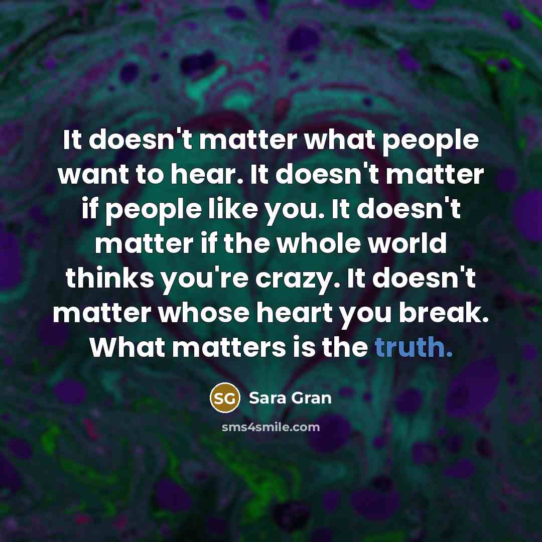 “It doesn't matter what people want to hear. It doesn't…” quote by Sara Gran