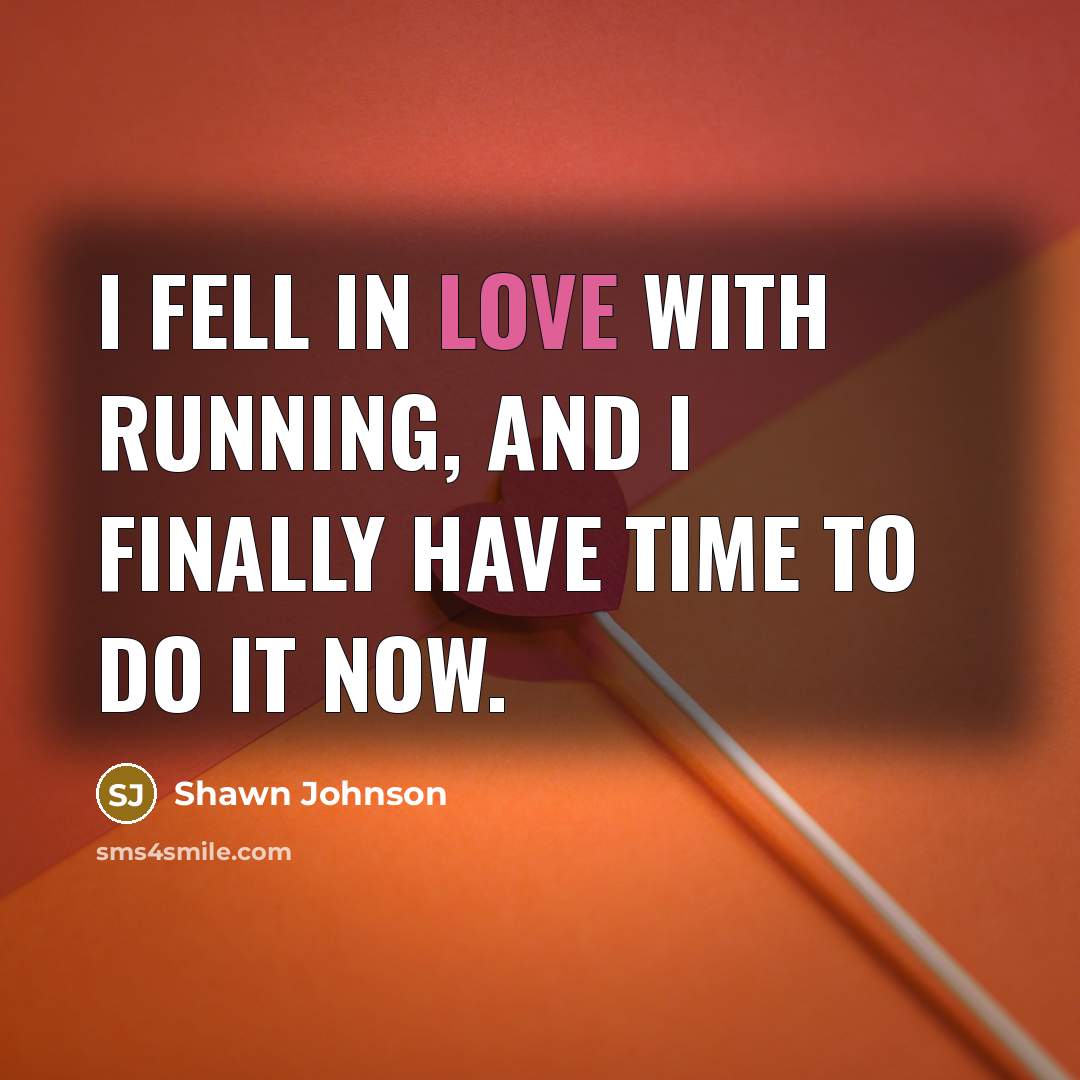 “I fell in love with running, and I finally have…” quote by Shawn Johnson