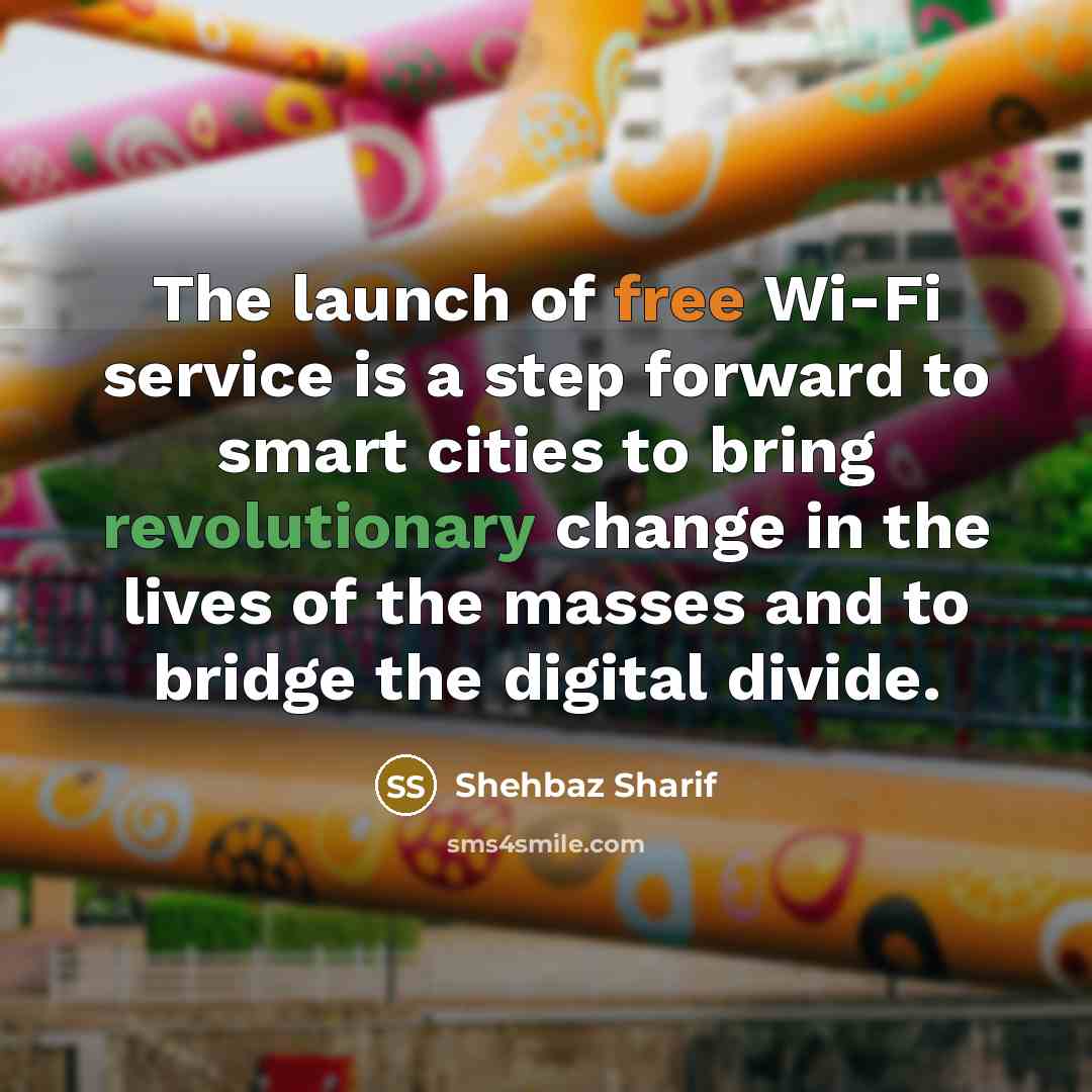 “The launch of free Wi-Fi service is a step forward…” quote by Shehbaz Sharif
