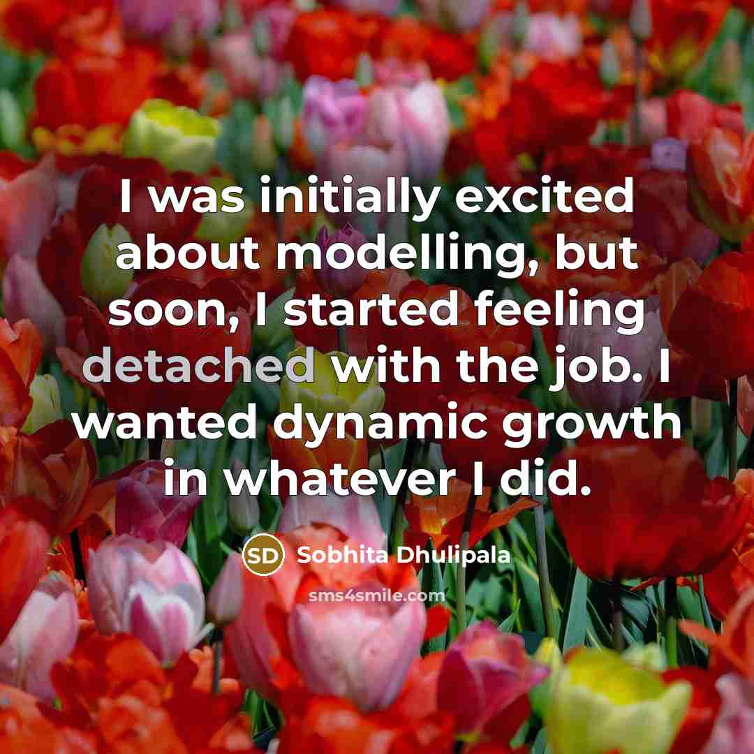 “I was initially excited about modelling, but soon, I started…” quote by Sobhita Dhulipala