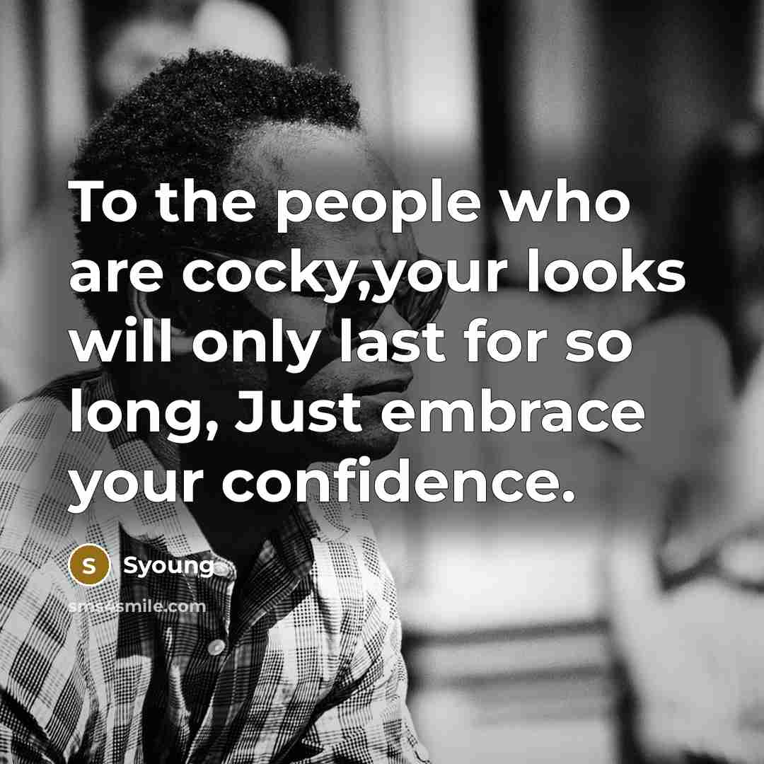 “To the people who are cocky,your looks will only last…” quote by Syoung
